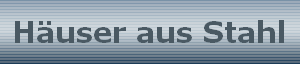 Häuser aus Stahl